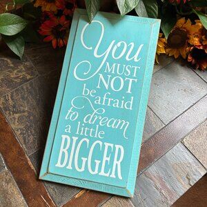 “Dream Bigger…” Inspirational Sign (Mint)